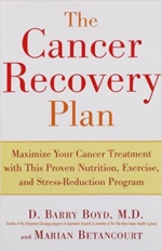 The Cancer Recovery Plan: Maximize Your Cancer Treatment with this Proven Nutrition, Exercise and Stress Reduction Program