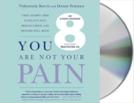 You Are Not Your Pain: Using Mindfulness to Relieve Pain, Reduce Stress, and Restore Well-Being—An Eight-Week Program Audio CD